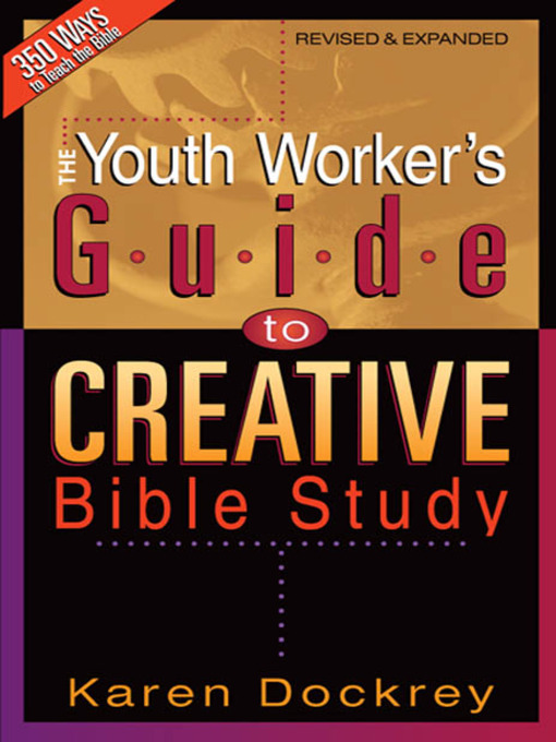 Title details for Youth Worker's Guide to Creative Bible Study by Karen Dockrey - Available